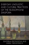 Everyday Linguistic and Cultural Practices of the Russophone Diaspora cover