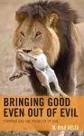 Bringing Good Even Out of Evil cover