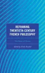 Reframing Twentieth-Century French Philosophy cover