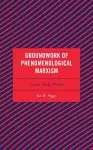 Groundwork of Phenomenological Marxism cover