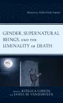 Gender, Supernatural Beings, and the Liminality of Death cover