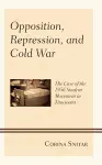 Opposition, Repression, and Cold War cover