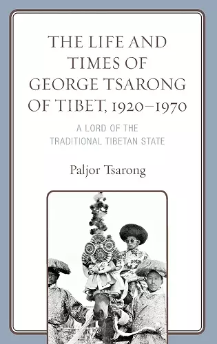 The Life and Times of George Tsarong of Tibet, 1920–1970 cover