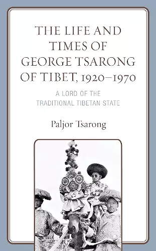 The Life and Times of George Tsarong of Tibet, 1920–1970 cover