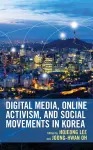 Digital Media, Online Activism, and Social Movements in Korea cover