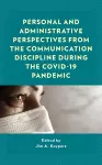 Personal and Administrative Perspectives from the Communication Discipline during the COVID-19 Pandemic cover