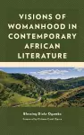 Visions of Womanhood in Contemporary African Literature cover