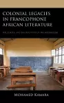 Colonial Legacies in Francophone African Literature cover