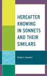 Hereafter Knowing in Sonnets and Their Similars cover