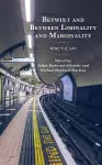 Betwixt and Between Liminality and Marginality cover