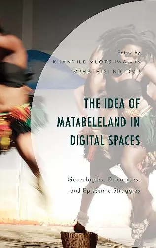 The Idea of Matabeleland in Digital Spaces cover