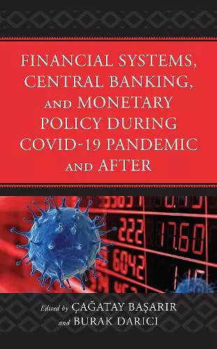 Financial Systems, Central Banking and Monetary Policy During COVID-19 Pandemic and After cover