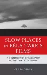 Slow Places in Béla Tarr's Films cover