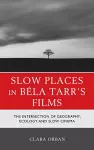 Slow Places in Béla Tarr's Films cover