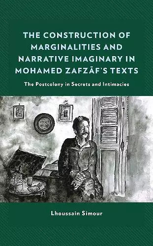 The Construction of Marginalities and Narrative Imaginary in Mohamed Zafzaf’s Texts cover