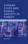 Strong State and Plural Society in Turkey cover