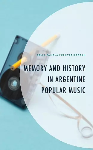 Memory and History in Argentine Popular Music cover