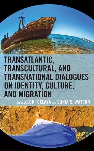 Transatlantic, Transcultural, and Transnational Dialogues on Identity, Culture, and Migration cover