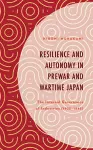 Resilience and Autonomy in Prewar and Wartime Japan cover