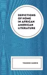 Depictions of Home in African American Literature cover