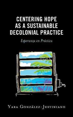 Centering Hope as a Sustainable Decolonial Practice cover