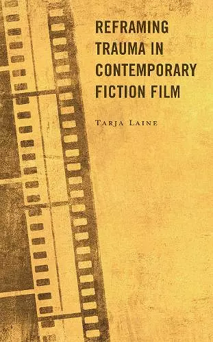 Reframing Trauma in Contemporary Fiction Film cover