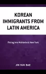 Korean Immigrants from Latin America cover