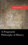 A Pragmatist Philosophy of History cover