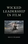 Wicked Leadership in Film cover