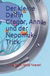 Der kleine Delfin Gregor, Anna und der Nepomuk-Trick cover