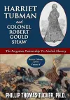 Harriet Tubman and Colonel Robert Gould Shaw: The Forgotten Partnership To Abolish Slavery cover