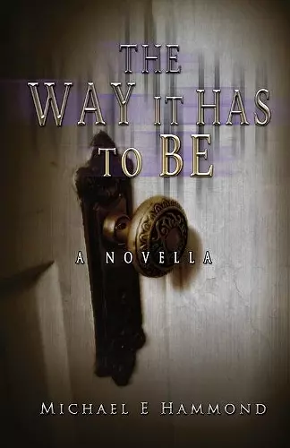 The Way It Has To Be - A Novella cover