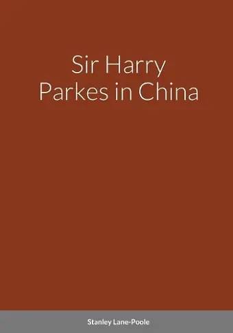 Sir Harry Parkes in China cover