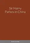 Sir Harry Parkes in China cover
