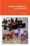 Happy Holidays To Drunk Uncle cover