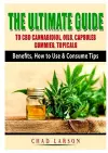 The Ultimate Guide to CBD Cannabidiol, Oils, Capsules, Gummies, Topicals cover