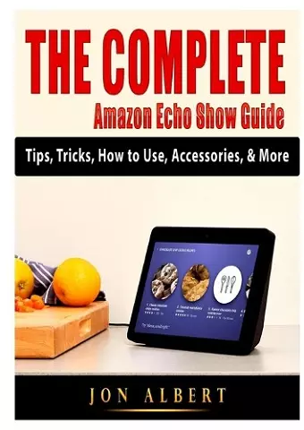 The Complete Amazon Echo Show Guide cover