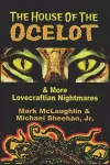 The House Of The Ocelot & More Lovecraftian Nightmares cover