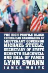 The High Profile Black Republican Candidacies of Lieutenant Governor Michael Steele, Secretary of State Kenneth Blackwell and Hall of Famer Lynn Swann cover