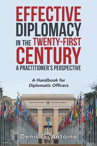 Effective Diplomacy in the Twenty-First Century a Practitioner's Perspective cover