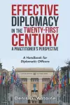 Effective Diplomacy in the Twenty-First Century a Practitioner's Perspective cover