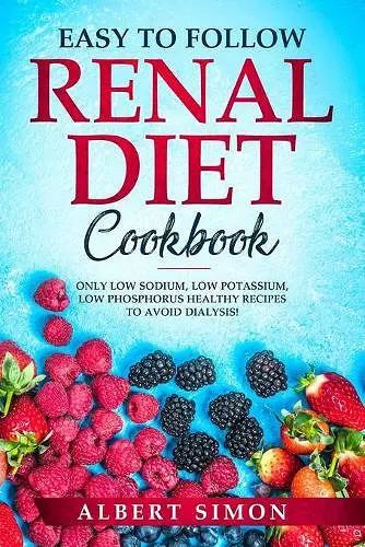 Easy to Follow Renal Diet Cookbook cover