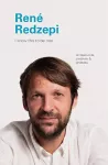 I Know This to Be True: Rene Redzepi cover