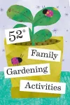 52 Family Gardening Activities cover