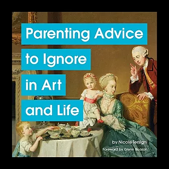 Parenting Advice to Ignore in Art and Life cover