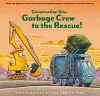 Construction Site: Garbage Crew to the Rescue! cover