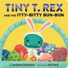 Tiny T. Rex and the Itty-Bitty Bun-Bun cover