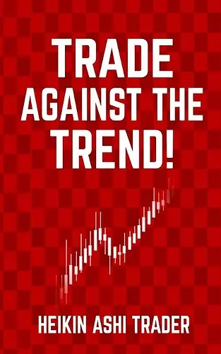 Trade Against the Trend! cover