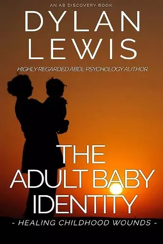 The Adult Baby Identity - Healing Childhood Wounds cover