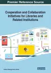 Cooperation and Collaboration Initiatives for Libraries and Related Institutions cover